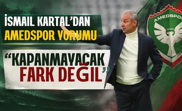 Fenerbahçe Teknik Direktörü İsmail Kartal'dan Amedspor yorumu: Kapanmayacak fark yok