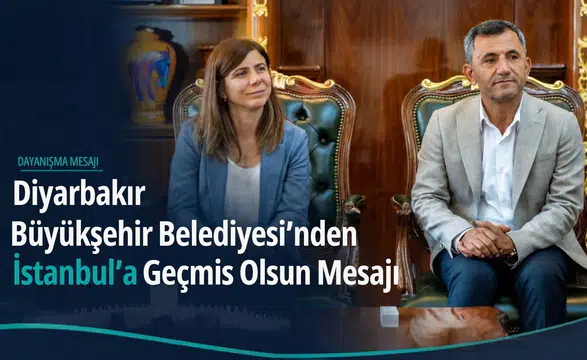 Diyarbakır Büyükşehir Belediyesi'nden İstanbul'a geçmiş olsun mesajı: Desteğe hazırız