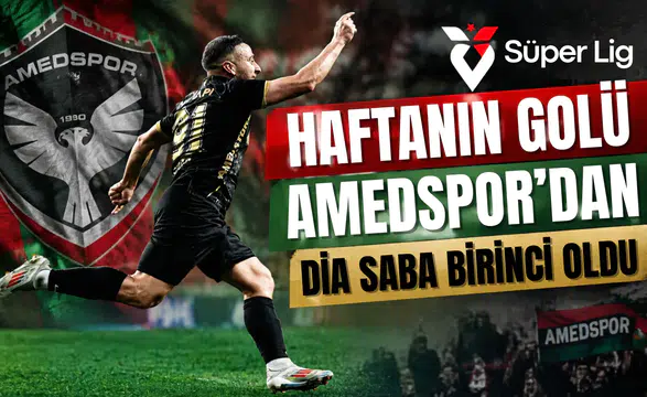 Süper Lig'de haftanın golü Amedspor'dan: Dia Saba birinci oldu