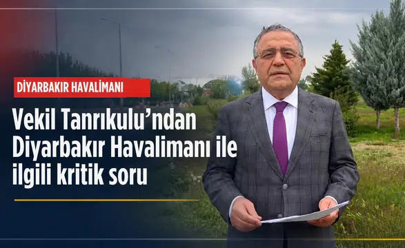 Vekil Tanrıkulu'ndan kritik soru: Diyarbakır Havalimanı'ndaki ILS krizi çözüldü mü?
