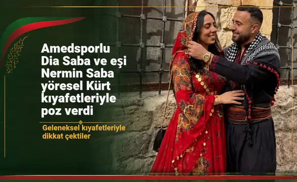 Amedsporlu Dia Saba ve eşi Nermin Saba yöresel Kürt kıyafetleriyle sosyal medyayı salladı