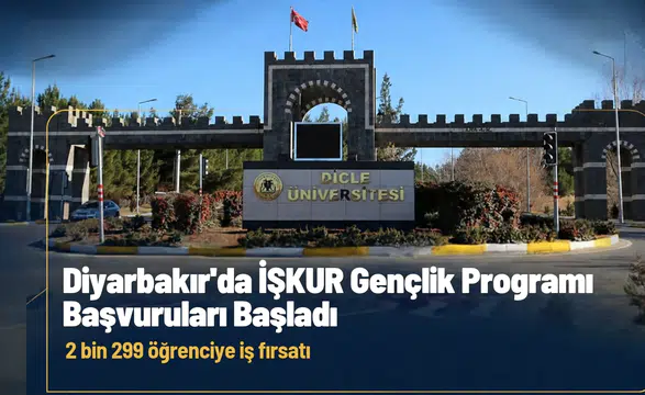 Diyarbakır'da İŞKUR Gençlik Programı başvuruları başladı: 2 bin 299 öğrenciye iş fırsatı