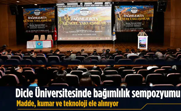 Dicle Üniversitesi'nde bağımlılık sempozyumu: Madde, kumar ve teknoloji ele alınıyor