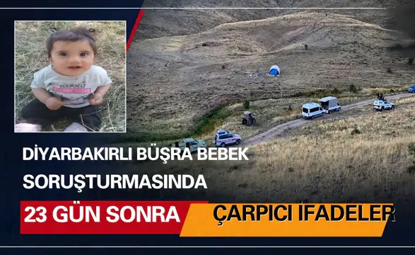 Diyarbakırlı Büşra bebek soruşturmasında 23 gün sonra çarpıcı ifadeler: Kardeşler şoke etti