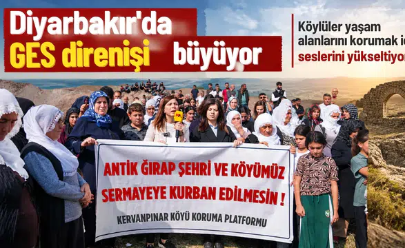 Diyarbakır'da GES direnişi büyüyor: "Burası herkesin toprağı, suyu ve ortak malıdır"