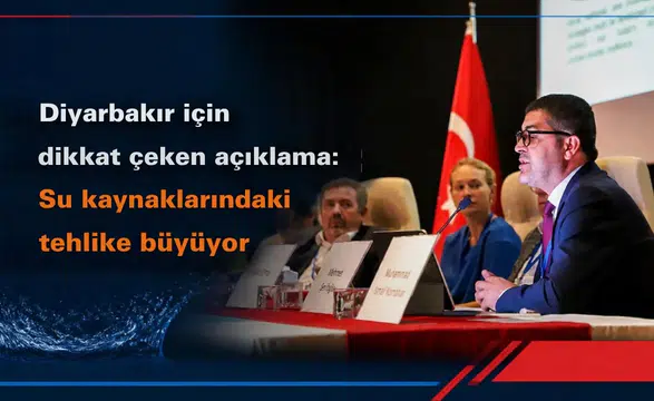 Diyarbakır için dikkat çeken açıklama: Su kaynaklarındaki tehlike büyüyor
