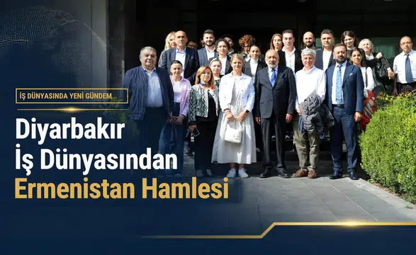 Diyarbakır iş dünyasından Ermenistan hamlesi: Turizm ve ticaret ziyareti planlanıyor