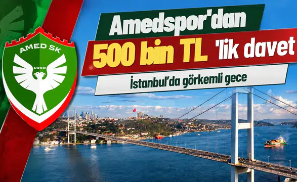 Amedspor'dan 500 bin TL'lik davet: İstanbul'da görkemli gece