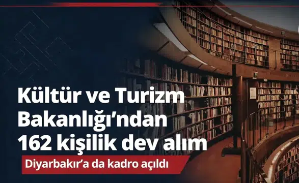 Kültür ve Turizm Bakanlığı'ndan 162 kişilik dev alım: Diyarbakır'a da kadro açıldı