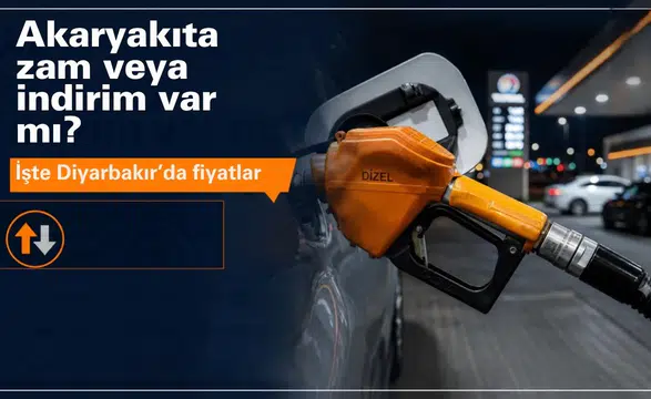 Akaryakıtta zam veya indirim var mı? İşte Diyarbakır'da güncel fiyatlar