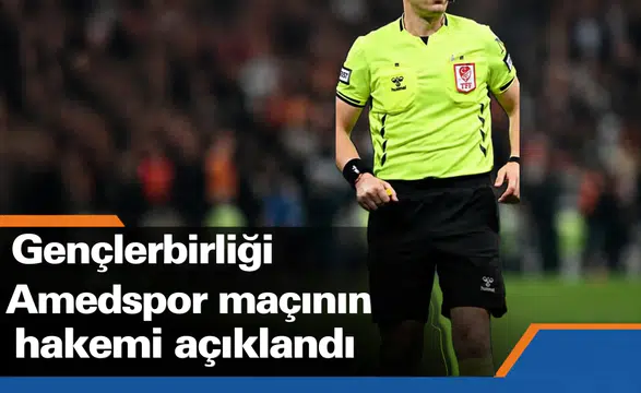 TFF Gençlerbirliği Amedspor maçının hakemini açıkladı: Öztürk düdük çalacak