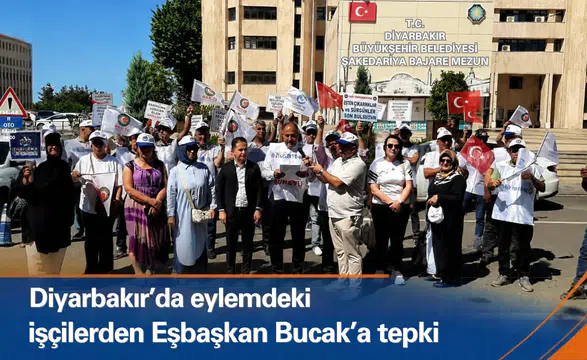Diyarbakır'da eylemdeki işçilerden Eşbaşkan Bucak'a tepki: Önce işten attığın emekçileri gör"