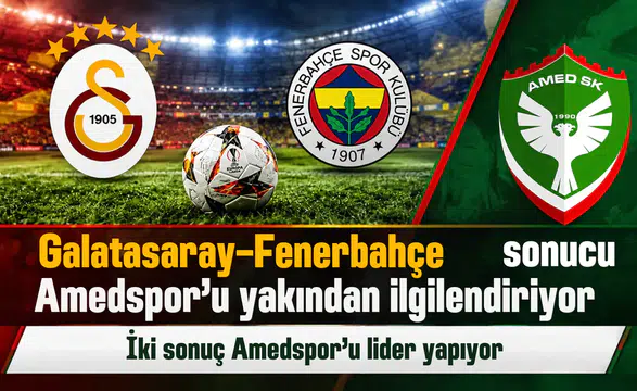 Galatasaray-Fenerbahçe derbisinde iki sonuç Amedspor'u liderlikte tutacak