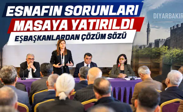 Diyarbakır'da esnafın sorunları masaya yatırıldı: Eşbaşkanlardan çözüm sözü