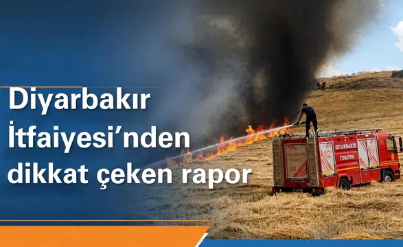 Diyarbakır İtfaiyesi'nden dikkat çeken rapor: 5 ayda 3 bin 787 yangına müdahale edildi
