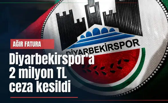 TFF Diyarbekirspor'a 2 milyon TL'lik fatura çıkardı: İşte cezanın sebebi