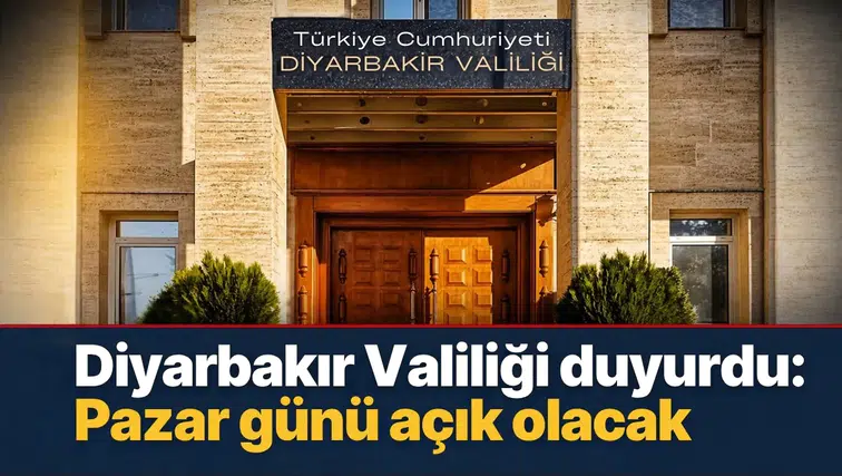 Diyarbakır Valiliği duyurdu: Pazar günü açık olacak