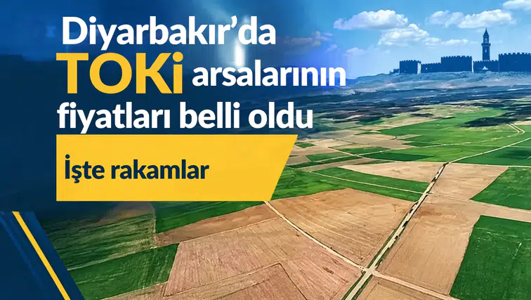 TOKİ'nin Diyarbakır'da satışa sunacağı arsaların fiyatları belli oldu: İşte rakamlar