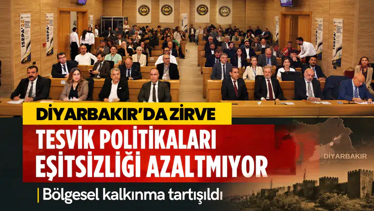 Diyarbakır'daki zirvede çarpıcı tespit: "Teşvik politikaları bölgesel eşitsizliği azaltmıyor"