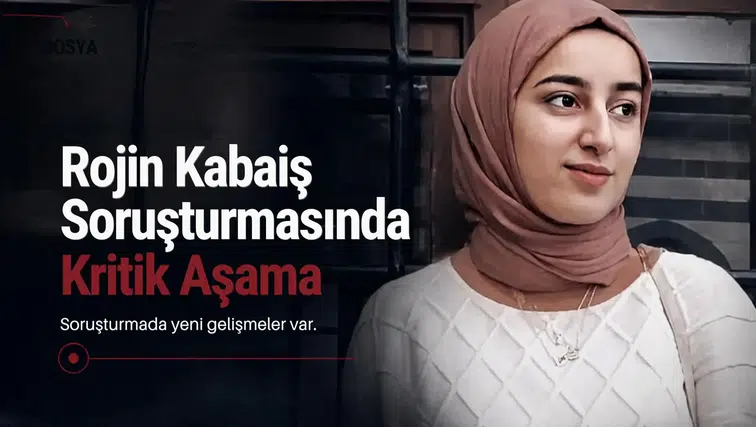 Rojin Kabaiş soruşturmasında kritik aşama: 6 numara ve 11 araç mercek altında