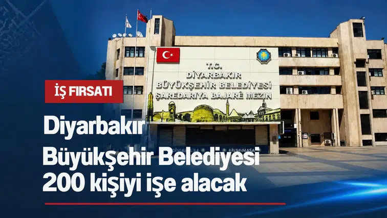 Diyarbakır Büyükşehir Belediyesi 200 kişiyi işe alacak: Başvurular başladı