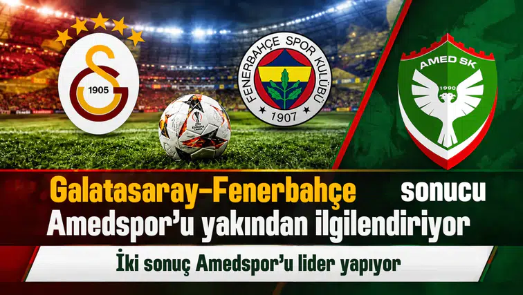 Galatasaray-Fenerbahçe derbisinde iki sonuç Amedspor'u liderlikte tutacak