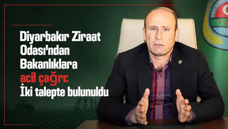 Diyarbakır Ziraat Odası'ndan Bakanlıklara acil çağrı: İki talepte bulunuldu