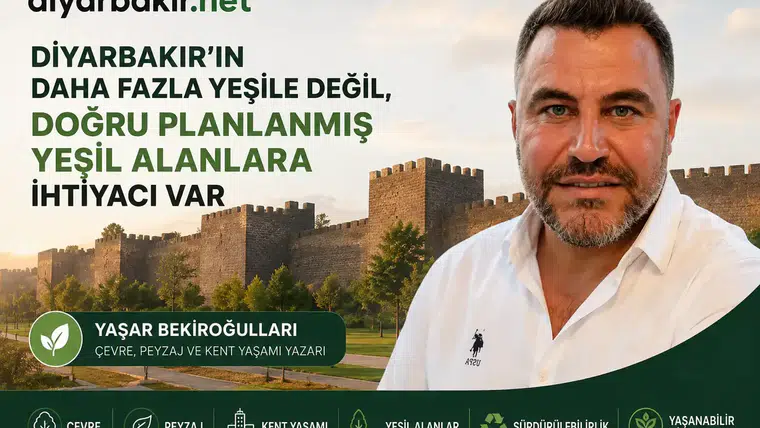 Diyarbakır’ın Daha Fazla Yeşile Değil, Doğru Planlanmış Yeşil Alanlara İhtiyacı Var