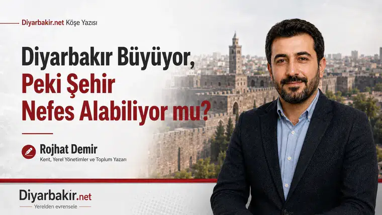 Diyarbakır Büyüyor, Peki Şehir Nefes Alabiliyor mu?