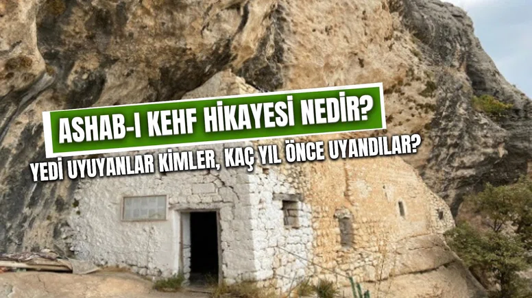 Ashab-ı Kehf Nedir, İsimleri Nelerdir, Yedi Uyuyanlar Mağarası Nerede?