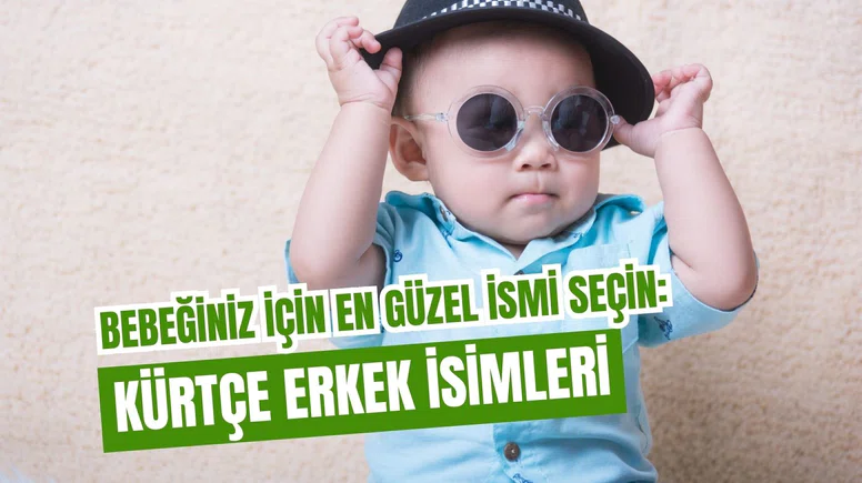 Kürtçe Erkek İsimleri 2025: En Güzel, Anlamlı ve Modern Bebek İsimleri Listesi