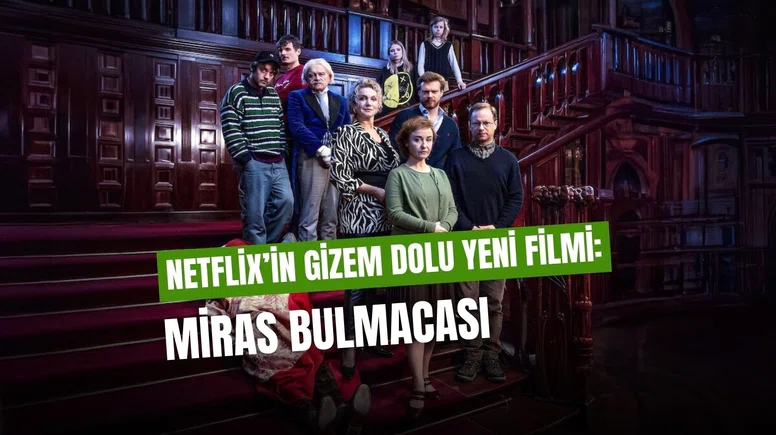 Miras Bulmacası Film Konusu Nedir, Oyuncuları Kimler, Nerede Çekildi?
