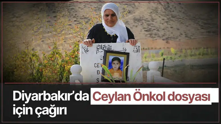 17 yıldır çözülemedi: Diyarbakır'da Ceylan Önkol dosyası için kritik çağrı