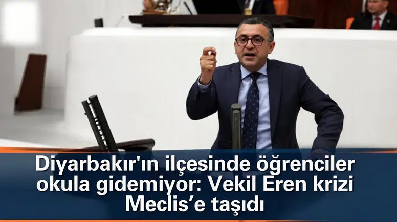Diyarbakır'ın ilçesinde öğrenciler okula gidemiyor: Vekil Eren krizi Meclis'e taşıdı