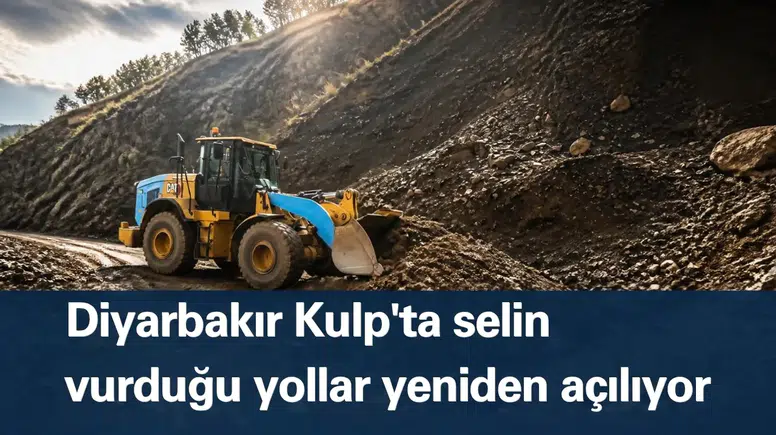 Diyarbakır Kulp'ta selin vurduğu yollar yeniden açılıyor: 200 kilometrelik dev çalışma