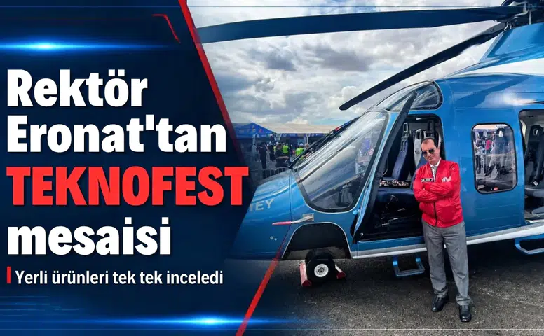 Dicle Üniversitesi Rektörü Eronat'tan TEKNOFEST mesaisi: Yerli ürünleri tek tek inceledi