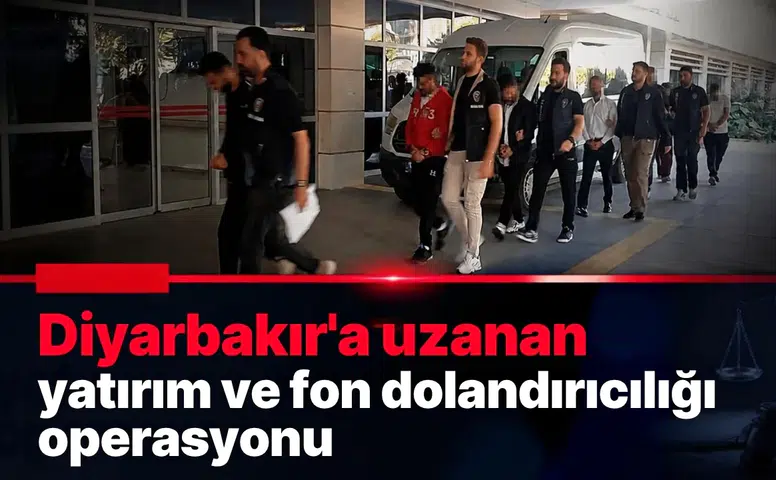 Diyarbakır'a uzanan yatırım ve fon dolandırıcılığı operasyonu: Günde 102 milyon TL şüpheli işlem