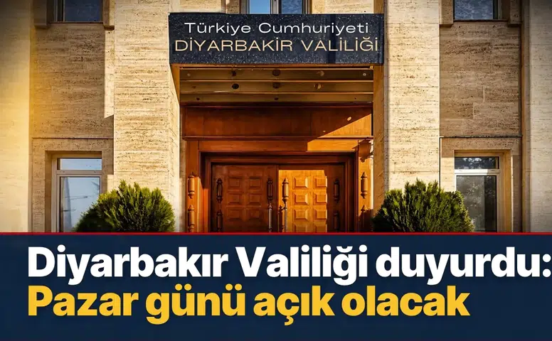 Diyarbakır Valiliği duyurdu: Pazar günü açık olacak