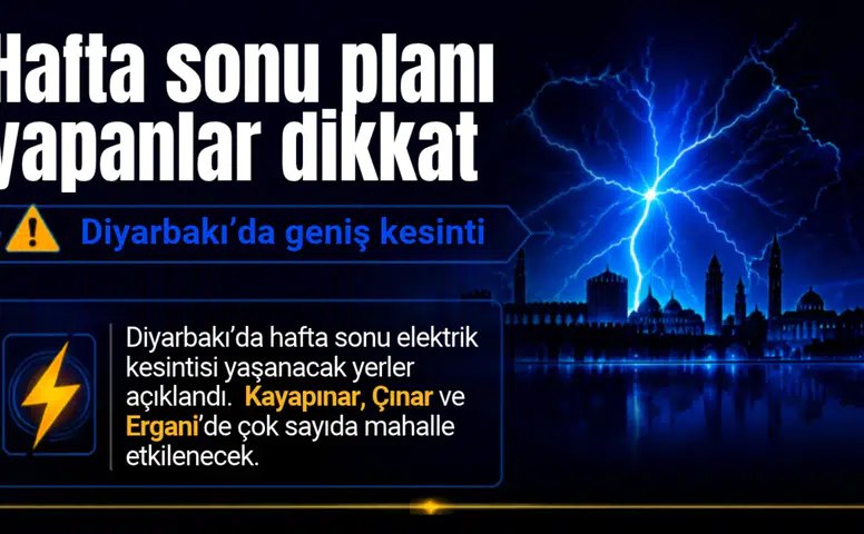 Hafta sonu planı yapanlar dikkat: Diyarbakır’da geniş kesinti