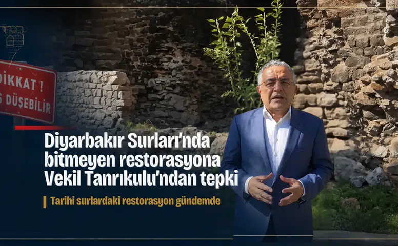 Diyarbakır Surları'nda bitmeyen restorasyona Vekil Tanrıkulu'ndan tepki: Ayıptır, günaptır