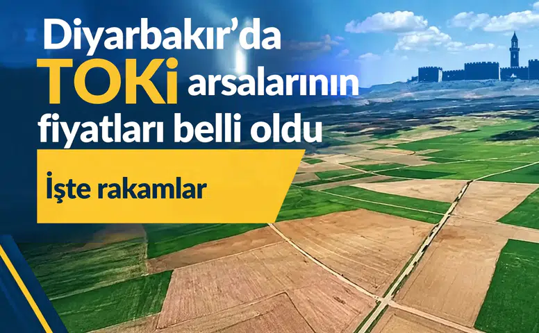 TOKİ'nin Diyarbakır'da satışa sunacağı arsaların fiyatları belli oldu: İşte rakamlar