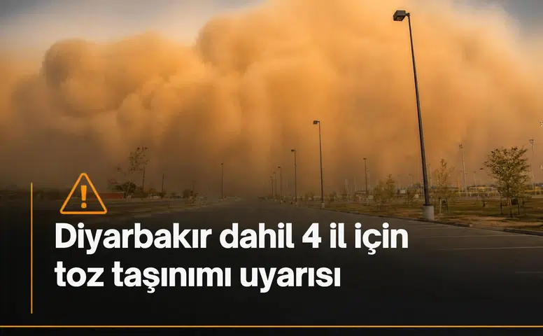 Meteoroloji'den Diyarbakır dahil 4 il için toz taşınımı uyarısı
