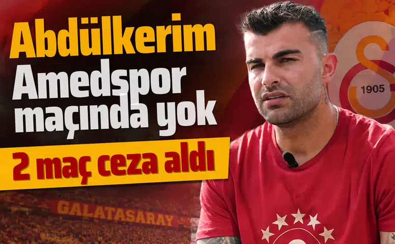 Galatasaraylı Abdülkerim Bardakcı Amedspor maçında yok: 2 maç ceza aldı
