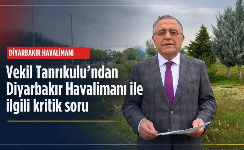 Vekil Tanrıkulu'ndan kritik soru: Diyarbakır Havalimanı'ndaki ILS krizi çözüldü mü?
