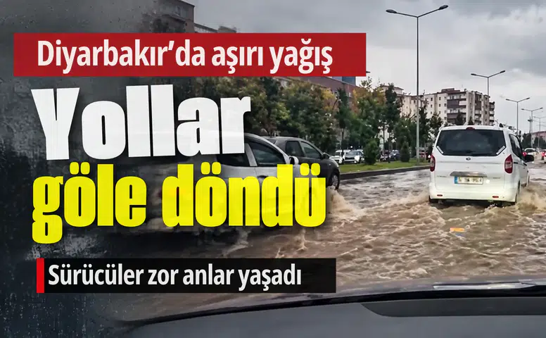 Diyarbakır güne aşırı yağışla başladı: Yollar göle döndü, hem araçlar hem yayalar sıkıntı yaşadı