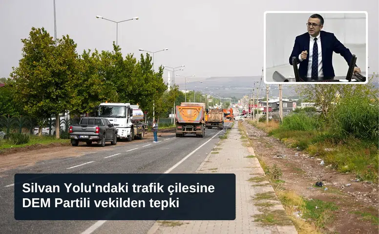 Silvan Yolu'ndaki trafik çilesine DEM Partili vekilden tepki: Yazın yapılabilirdi!