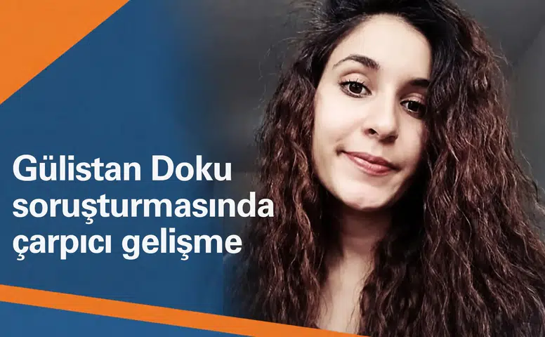 Gülistan Doku soruşturmasında çarpıcı gelişme: Seyahat organizasyonunda kimler var?