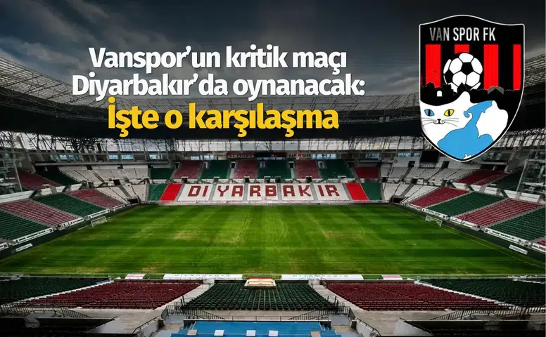 Vanspor'un en kritik maçlarından biri Diyarbakır'da oynanacak: İşte rakibi ve maç tarihi