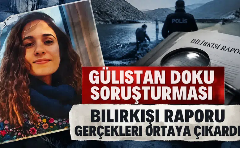 Gülistan Doku soruşturmasının avukatı duyurdu: Bilirkişi raporu gerçekleri ortaya çıkardı