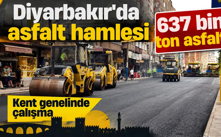 Diyarbakır'da 637 bin tonluk asfalt hamlesi: Merkez ve kırsalda yollar yenilendi